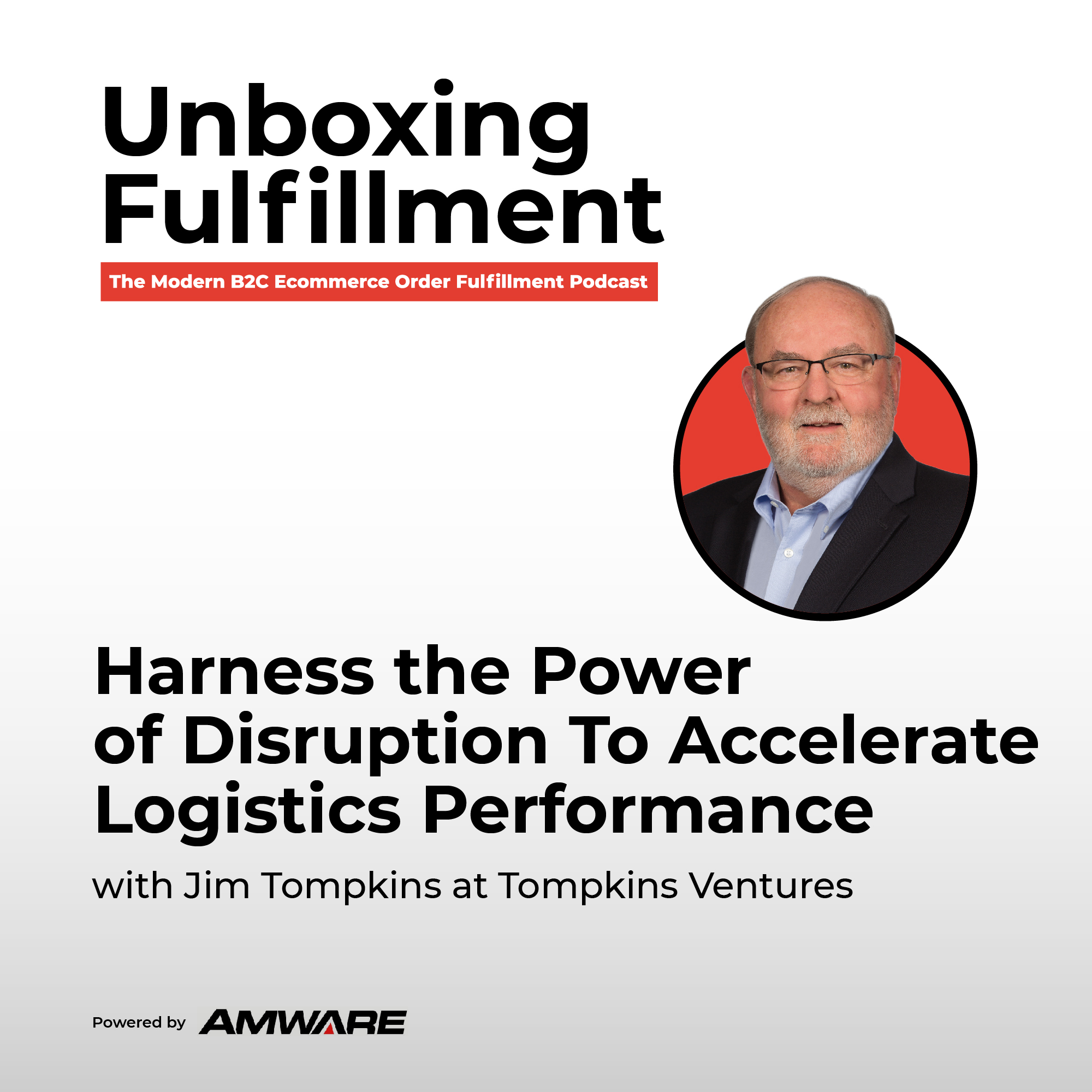 Harness the Power of Disruption To Accelerate Logistics Performance with Jim Tompkins at Tompkins Ventures
