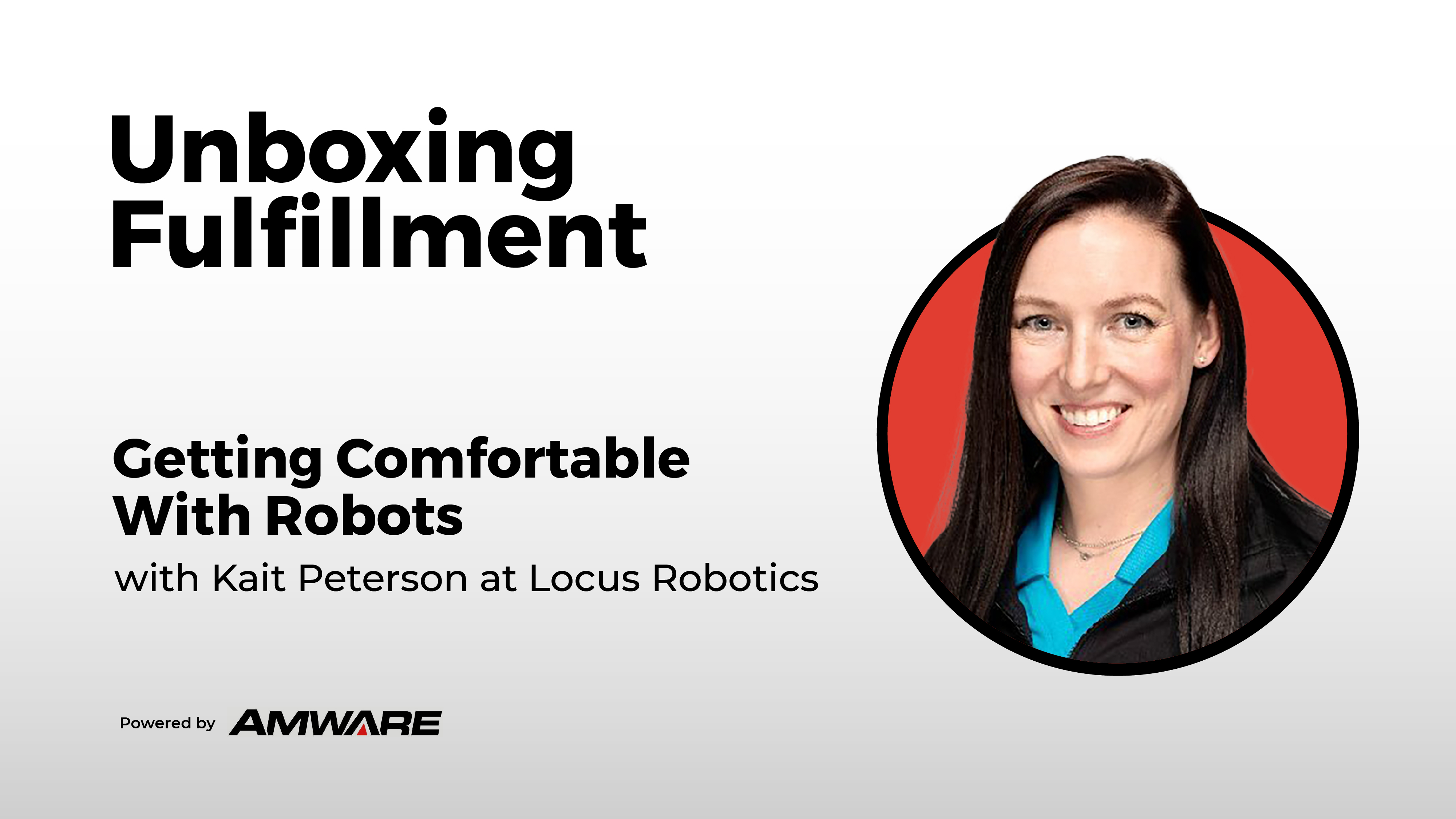 Getting Comfortable With Robots with Kait Peterson at Locus Robotics