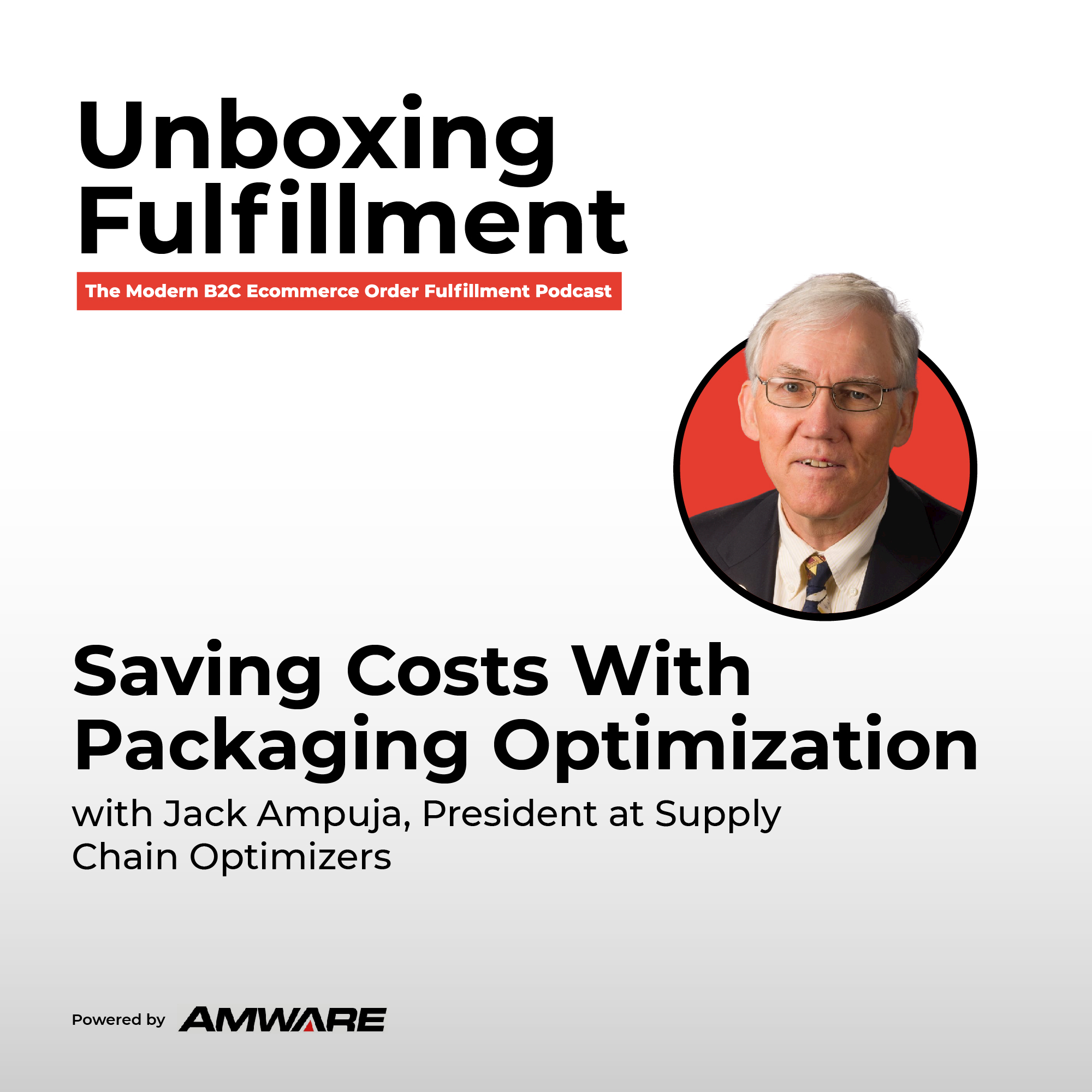 Saving Costs With Packaging Optimization with Jack Ampuja, President at Supply Chain Optimizers